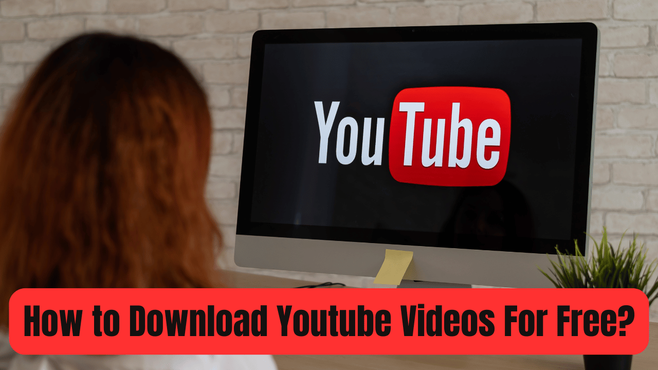 How to Download Youtube Videos For Free?